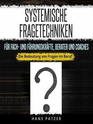 cover image of Systemische Fragetechniken für Fach- und Führungskräfte, Berater und Coaches
